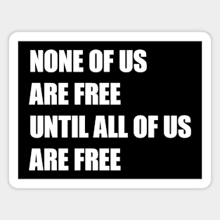 None of Us Are Free Until All of Us Are Free #2 Magnet